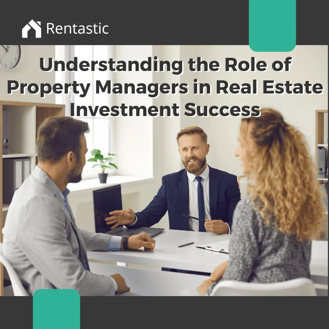 Understanding the Role of Property Managers in Real Estate Investment ...